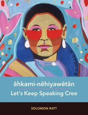hkami-Nhiyawtn / Să continuăm să vorbim în limba Cree - hkami-Nhiyawtn / Let's Keep Speaking Cree
