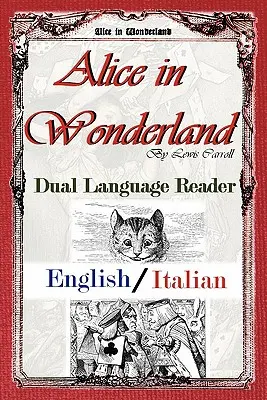 Alice în țara minunilor: Dual Language Reader (engleză/italiană) - Alice in Wonderland: Dual Language Reader (English/Italian)
