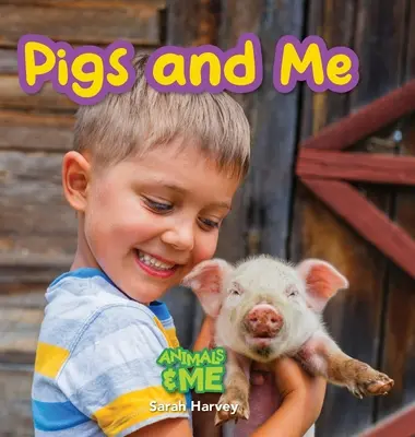 Porcii și cu mine: Eu și animalele - Pigs and Me: Animal and Me