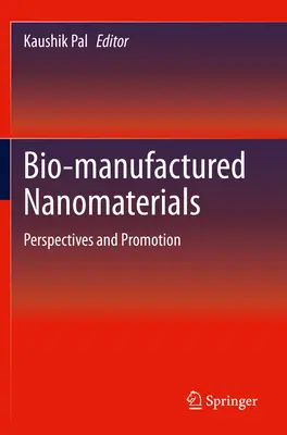 Nanomateriale bio-manufacturate: Perspective și promovare - Bio-Manufactured Nanomaterials: Perspectives and Promotion