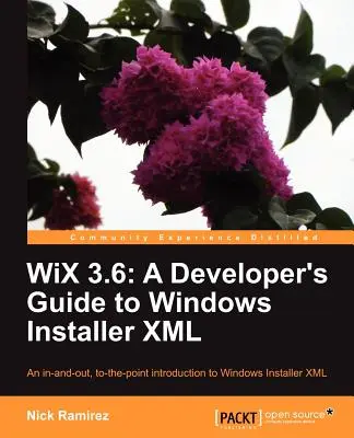 Wix 3.6: Ghidul dezvoltatorului pentru Windows Installer XML - Wix 3.6: A Developer's Guide to Windows Installer XML