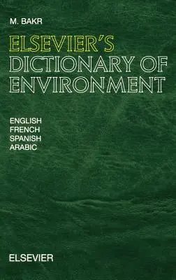 Dicționarul de mediu al Elsevier: În engleză, franceză, spaniolă și arabă - Elsevier's Dictionary of Environment: In English, French, Spanish and Arabic