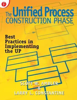 Faza de elaborare a procesului unificat: Cele mai bune practici în punerea în aplicare a Up - The Unified Process Construction Phase: Best Practices in Implementing the Up