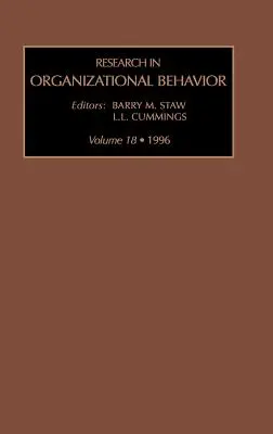 Research in Organizational Behaviour: O serie anuală de eseuri analitice și recenzii critice: Vol 18 - Research in Organizational Behaviour: An Annual Series of Analytical Essays and Critical Reviews: Vol 18