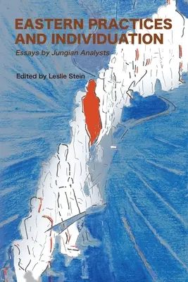 Practici orientale și Individuare: Eseuri ale analiștilor junghiani - Eastern Practices and Individuation: Essays by Jungian Analysts