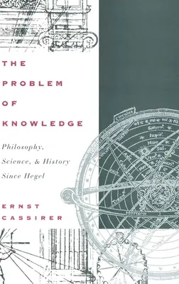 Problema cunoașterii: Filosofie, știință și istorie de la Hegel încoace - The Problem of Knowledge: Philosophy, Science, and History Since Hegel