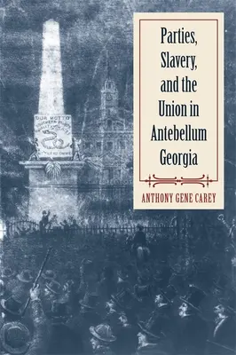 Partide, sclavie și Uniune în Georgia antebelică - Parties, Slavery, and the Union in Antebellum Georgia