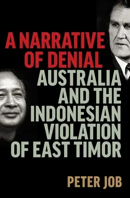 O narațiune a negării: Australia și violarea indoneziană a Timorului de Est - A Narrative of Denial: Australia and the Indonesian Violation of East Timor