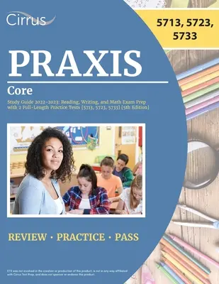 Ghid de studiu Praxis Core 2022-2023: Reading, Writing, and Math Exam Prep with 2 Full-Length Practice Tests [5713, 5723, 5733] [5th Edition] - Praxis Core Study Guide 2022-2023: Reading, Writing, and Math Exam Prep with 2 Full-Length Practice Tests [5713, 5723, 5733] [5th Edition]
