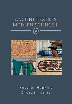 Textile antice, știință modernă II - Ancient Textiles Modern Science II