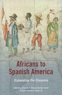 Africanii către America spaniolă: Extinderea diasporei - Africans to Spanish America: Expanding the Diaspora
