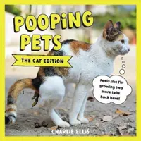 Animale de companie care fac caca: ediția pisică - Fotografii hilare cu pisicuțe care fac caca - Pooping Pets: The Cat Edition - Hilarious Snaps of Kitties Taking a Dump