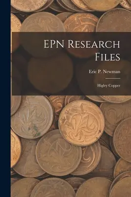 Dosare de cercetare EPN: Cupru Higley - EPN Research Files: Higley Copper