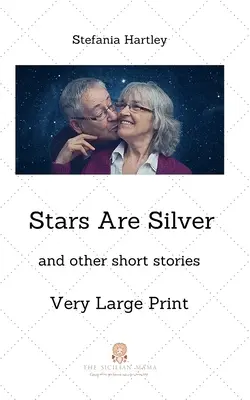 Stelele sunt argintii: povestiri scurte pline de umor și care încălzesc inima, în Very Large Print - Stars Are Silver: humorous and heartwarming short stories, in Very Large Print