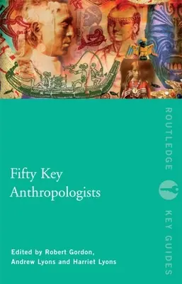 Cincizeci de antropologi cheie - Fifty Key Anthropologists