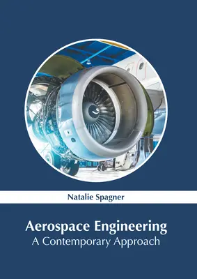 Inginerie aerospațială: O abordare contemporană - Aerospace Engineering: A Contemporary Approach