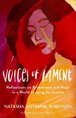Voci de jale: Reflecții despre ruptură și speranță într-o lume care tânjește după dreptate (Reflections on Brokenness and Hope in a World Longing for Justice) - Voices of Lament: Reflections on Brokenness and Hope in a World Longing for Justice