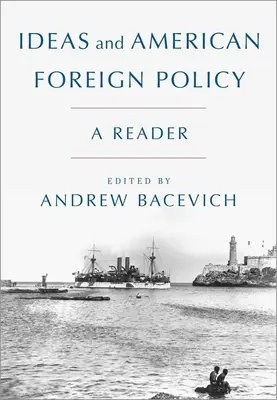 Ideile și politica externă americană: Un cititor - Ideas and American Foreign Policy: A Reader
