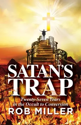 Capcana Satanei, Douăzeci și șapte de ani în ocultism până la convertire - Satan's Trap, Twenty-Seven Years in the Occult to Conversion