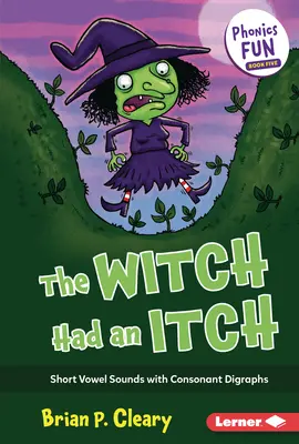 The Witch Had an Itch: Sunete de vocale scurte cu digrafe consonante - The Witch Had an Itch: Short Vowel Sounds with Consonant Digraphs