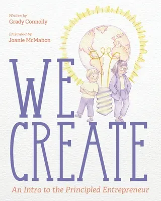 Noi creăm: O introducere la antreprenorul cu principii - We Create: An Intro to the Principled Entrepreneur