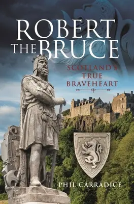 Robert the Bruce: adevăratul curajos al Scoției - Robert the Bruce: Scotland's True Braveheart