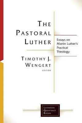 Luther pastoral - The Pastoral Luther
