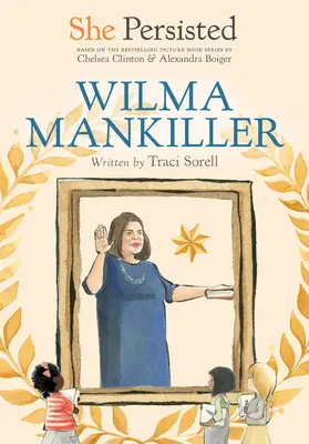 Ea a persistat: Wilma Mankiller - She Persisted: Wilma Mankiller