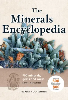 Enciclopedia mineralelor: 700 de minerale, pietre prețioase și roci - The Minerals Encyclopedia: 700 Minerals, Gems and Rocks