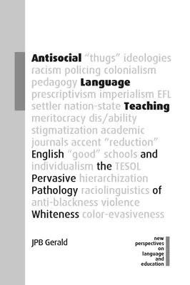 Predarea limbajului antisocial: engleza și patologia omniprezentă a albului - Antisocial Language Teaching: English and the Pervasive Pathology of Whiteness