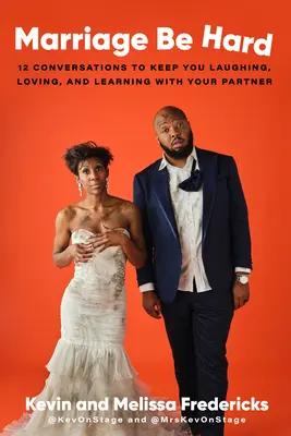 Căsătoria să fie grea: 12 conversații pentru a continua să râzi, să iubești și să înveți cu partenerul tău - Marriage Be Hard: 12 Conversations to Keep You Laughing, Loving, and Learning with Your Partner