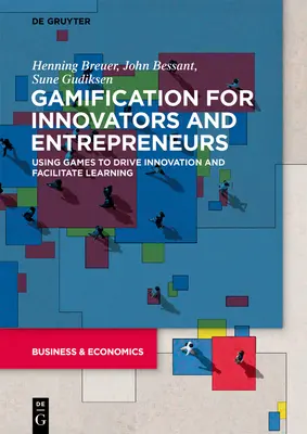 Gamification pentru inovatori și antreprenori: Utilizarea jocurilor pentru a stimula inovarea și a facilita învățarea - Gamification for Innovators and Entrepreneurs: Using Games to Drive Innovation and Facilitate Learning