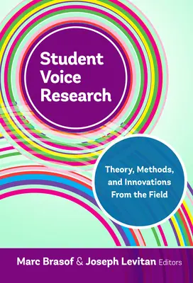 Student Voice Research: Theory, Methods, and Innovations from the Field (Teorie, metode și inovații din domeniu) - Student Voice Research: Theory, Methods, and Innovations from the Field
