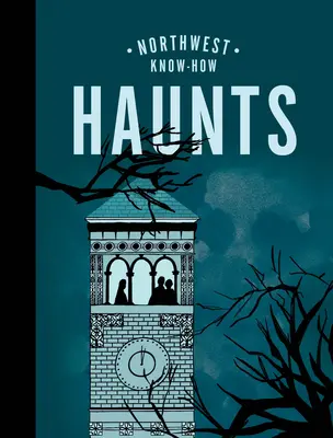 Cunoștințe din nord-vest: Haunts - Northwest Know-How: Haunts