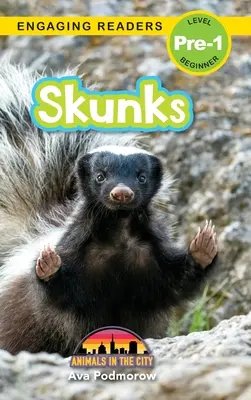 Skunks: Animale în oraș (Engaging Readers, Level Pre-1) - Skunks: Animals in the City (Engaging Readers, Level Pre-1)