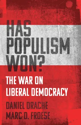 Populismul a câștigat?: The War on Liberal Democracy (Războiul împotriva democrației liberale) - Has Populism Won?: The War on Liberal Democracy