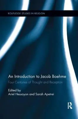 O introducere la Jacob Boehme: Patru secole de gândire și receptare - An Introduction to Jacob Boehme: Four Centuries of Thought and Reception