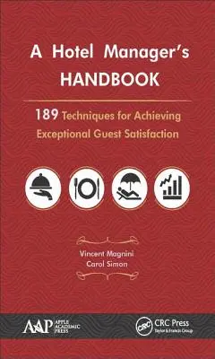 A Hotel Manager's Handbook: 189 de tehnici pentru obținerea unei satisfacții excepționale a clienților - A Hotel Manager's Handbook: 189 Techniques for Achieving Exceptional Guest Satisfaction