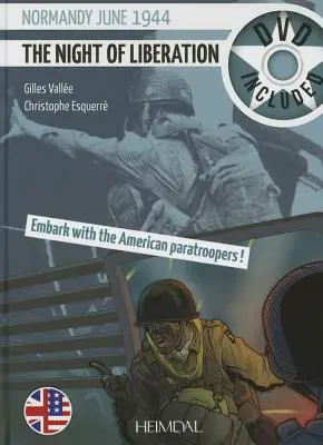Noaptea eliberării: Normandia, iunie 1944 - Îmbarcarea cu parașutiștii americani - The Night of Liberation: Normandie June 1944-Embark with the American Paratroopers