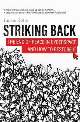 Contraatac: Sfârșitul păcii în spațiul cibernetic - și cum să o restabilim - Striking Back: The End of Peace in Cyberspace - And How to Restore It