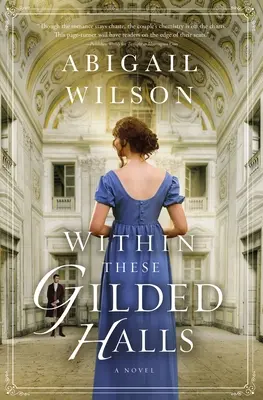 În aceste săli aurite: A Regency Romance - Within These Gilded Halls: A Regency Romance