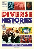 Diverse Histories - O carte sursă pentru predarea istoriei negrilor, asiaticii și a minorităților etnice la Key Stage 3, în asociere cu Arhivele Naționale - Diverse Histories - A source book for teaching Black, Asian and minority ethnic histories at Key Stage 3, in association with The National Archives