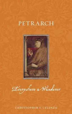 Petrarca: Pretutindeni un rătăcitor - Petrarch: Everywhere a Wanderer