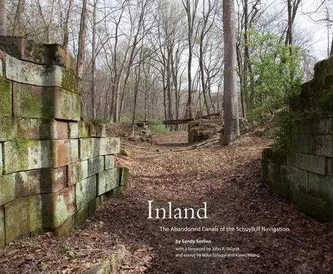Inland: Canalele abandonate ale navigației Schuylkill - Inland: The Abandoned Canals of the Schuylkill Navigation