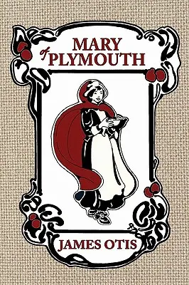 Mary din Plymouth: O poveste a coloniei Pilgrim - Mary of Plymouth: A Story of the Pilgrim Settlement
