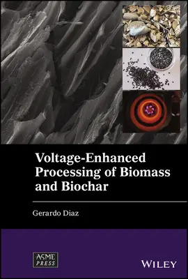 Procesarea îmbunătățită prin tensiune a biomasei și a biochar-ului - Voltage-Enhanced Processing of Biomass and Biochar