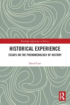 Experiența istorică: Eseuri despre fenomenologia istoriei (Essays on the Phenomenology of History) - Historical Experience: Essays on the Phenomenology of History