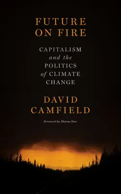 Future on Fire: Capitalismul și politica schimbărilor climatice - Future on Fire: Capitalism and the Politics of Climate Change