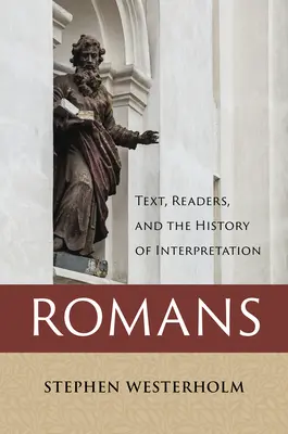 Romani: Text, cititori și istoria interpretării - Romans: Text, Readers, and the History of Interpretation