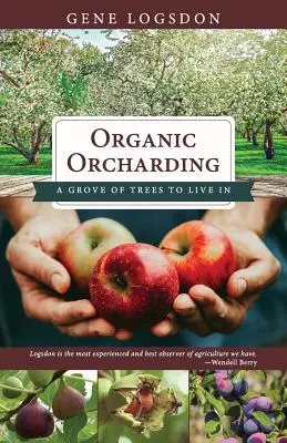Pomicultură ecologică: O livadă de copaci în care să trăiești - Organic Orcharding: A Grove of Trees to Live In